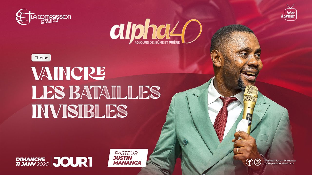 ALPHA 40 JOUR 1 -  VAINCRE LES BATAILLES INVISIBLES - PAST JUSTIN MANANGA