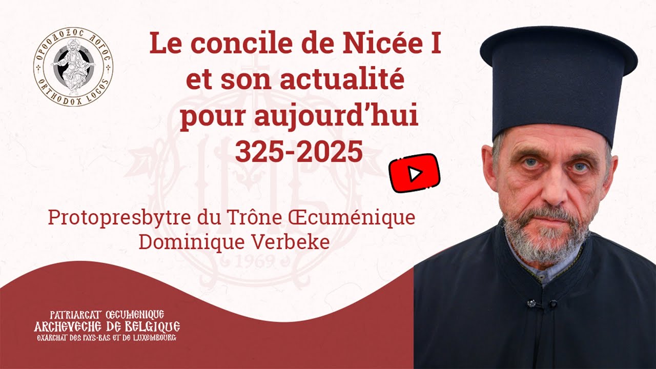 Conférence « Orthodoxos Logos » : Le Concile de Nicée I et son actualité pour aujourd'hui (325-2025)