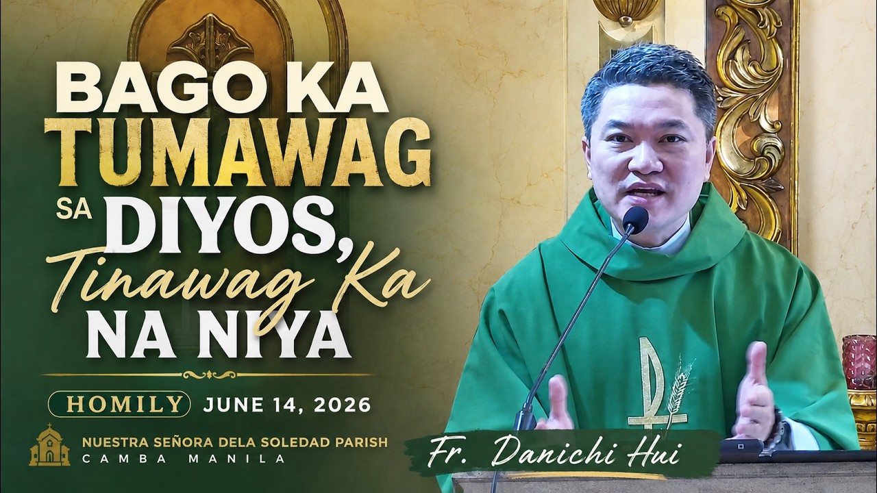 𝐁𝐀𝐆𝐎 𝐊𝐀 𝐓𝐔𝐌𝐀𝐖𝐀𝐆 𝐒𝐀 𝐃𝐈𝐘𝐎𝐒, 𝐓𝐈𝐍𝐀𝐖𝐀𝐆 𝐊𝐀 𝐍𝐀 𝐍𝐈𝐘𝐀 - Homily by Fr. Danichi Hui on June 14, 2026