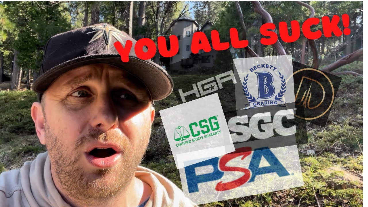 Your Grading Company SUCKS (PSA - BGS - SGC - CSG - HGA - DCI)