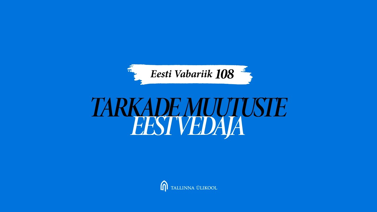 Eesti Vabariik 108 – tarkade muutuste eestvedaja
