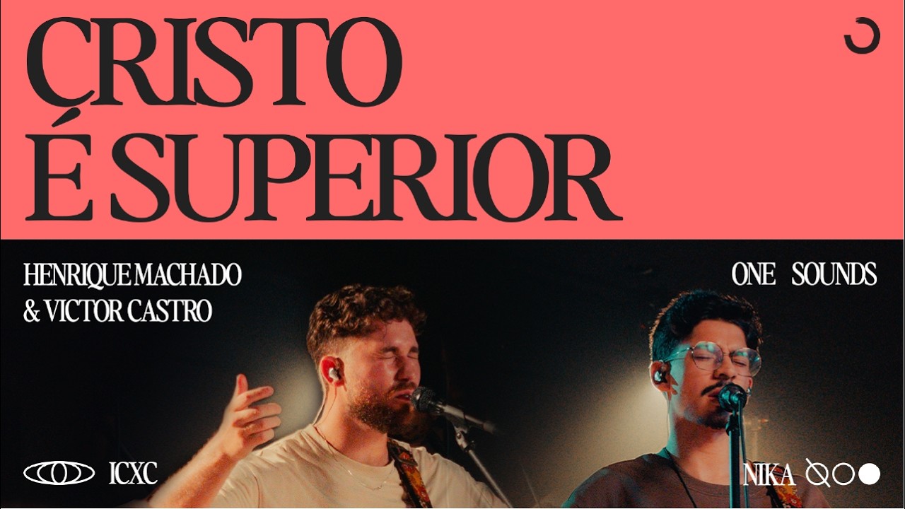 Cristo é Superior — ONE Sounds | Victor Castro & Henrique Machado