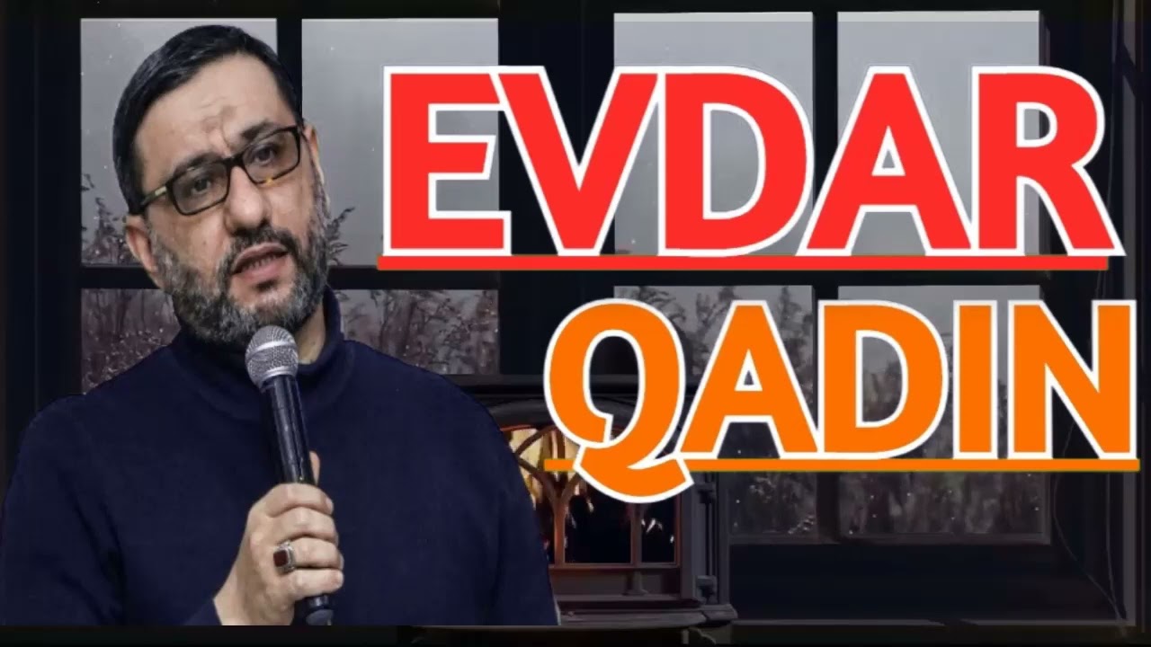 Evdar qadın - Hacı Şahin - Kişilər bunları bilməlidir1