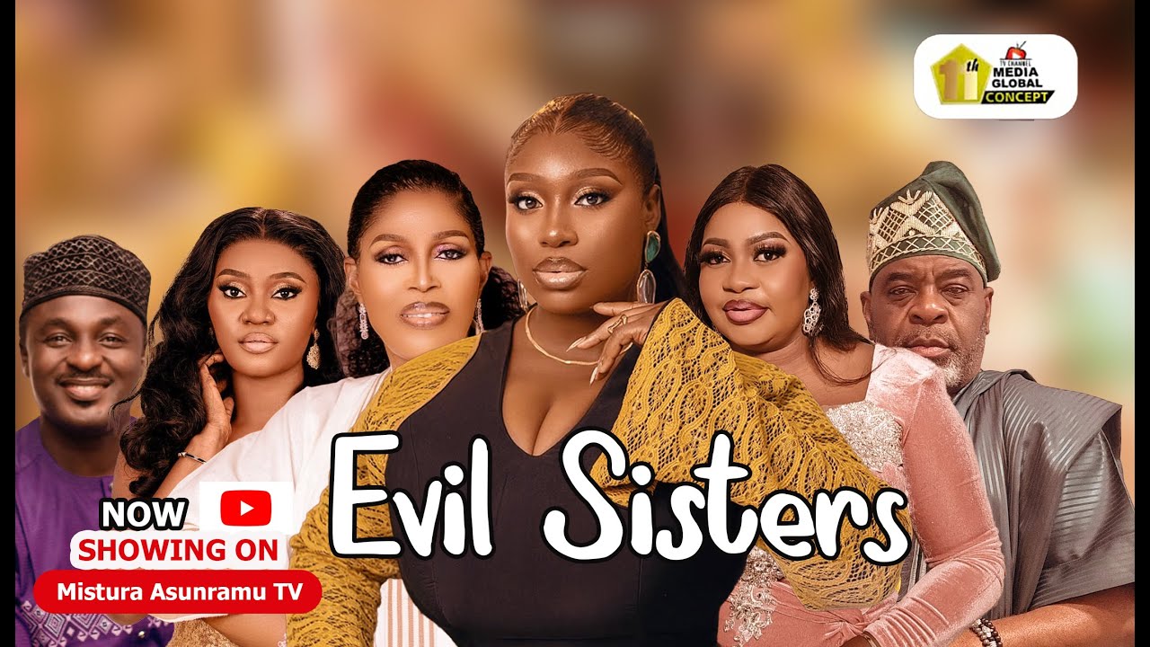EVIL SISTERS LATEST YORUBA MOVIE 2025 DAMILOLA ONI,LOLA IDIJE,MIMISOLA DANIEL,MISTURA ASUNRAMU