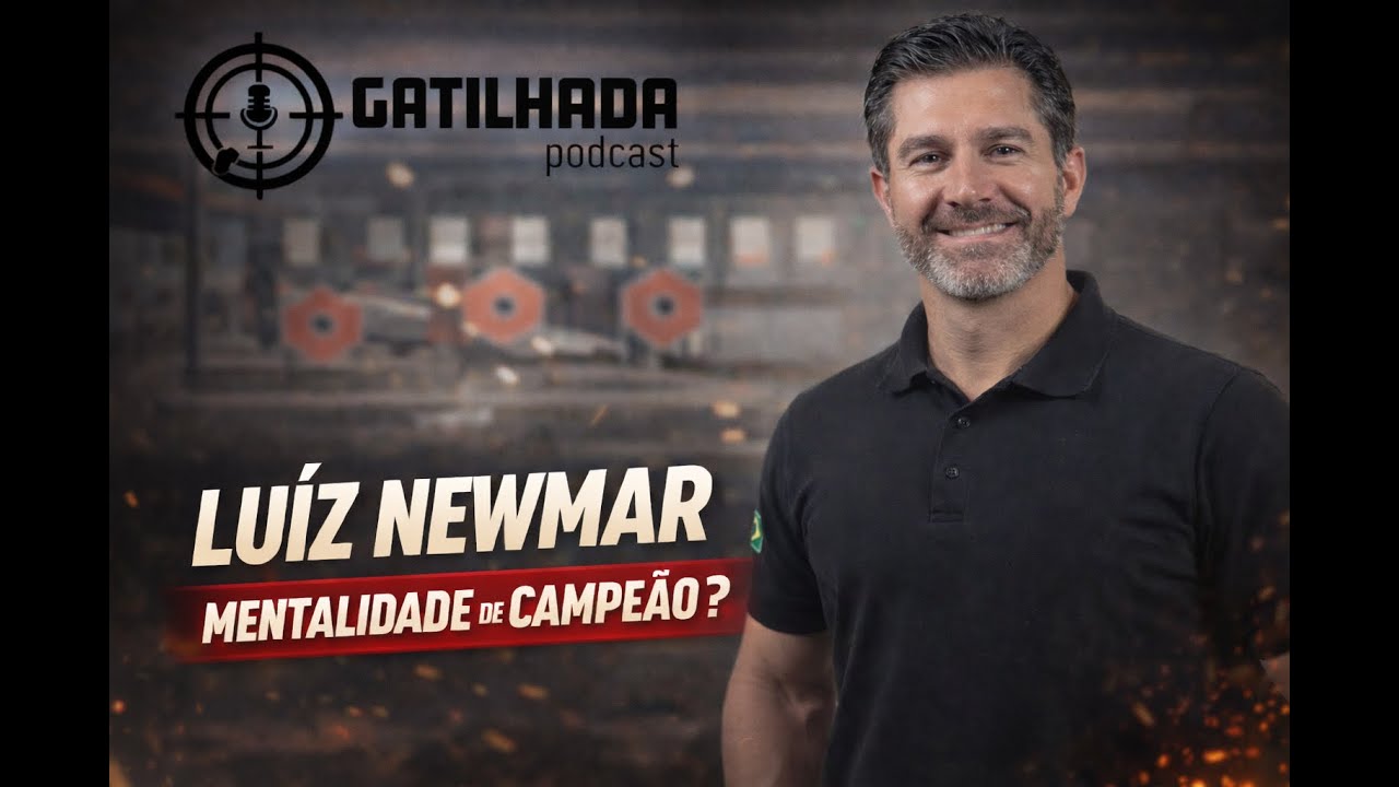 LUIZ NEWMAR - GATILHADA PODCAST #07