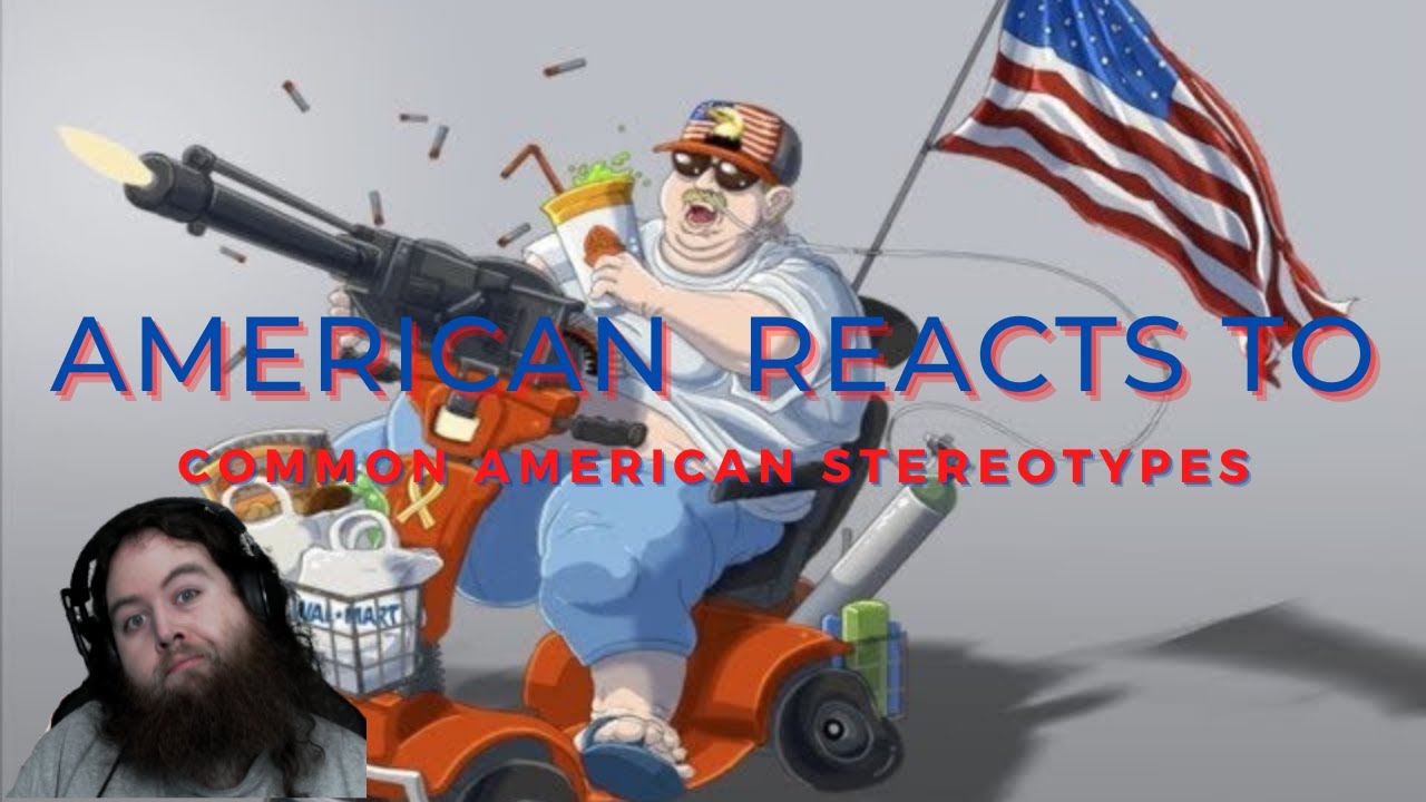 American Reacts To Common Stereotypes About Americans
