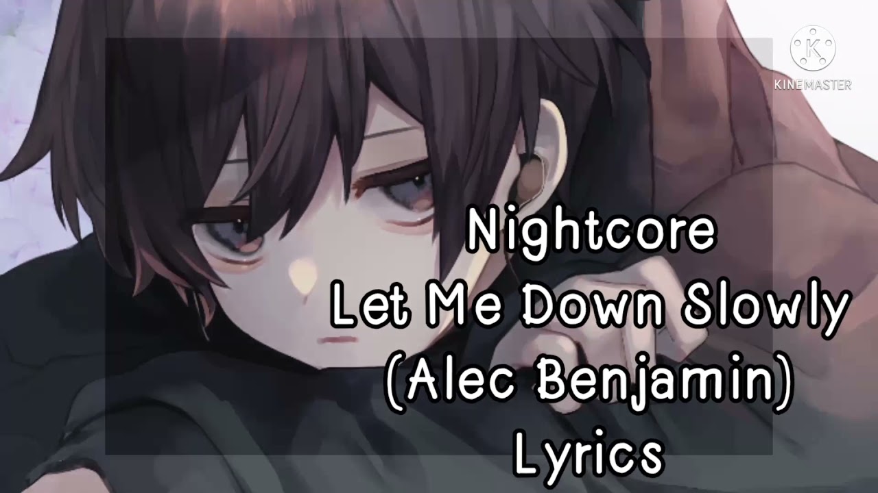 Nightcore - Let Me Down Slowly (Alec Benjamin) Lyrics