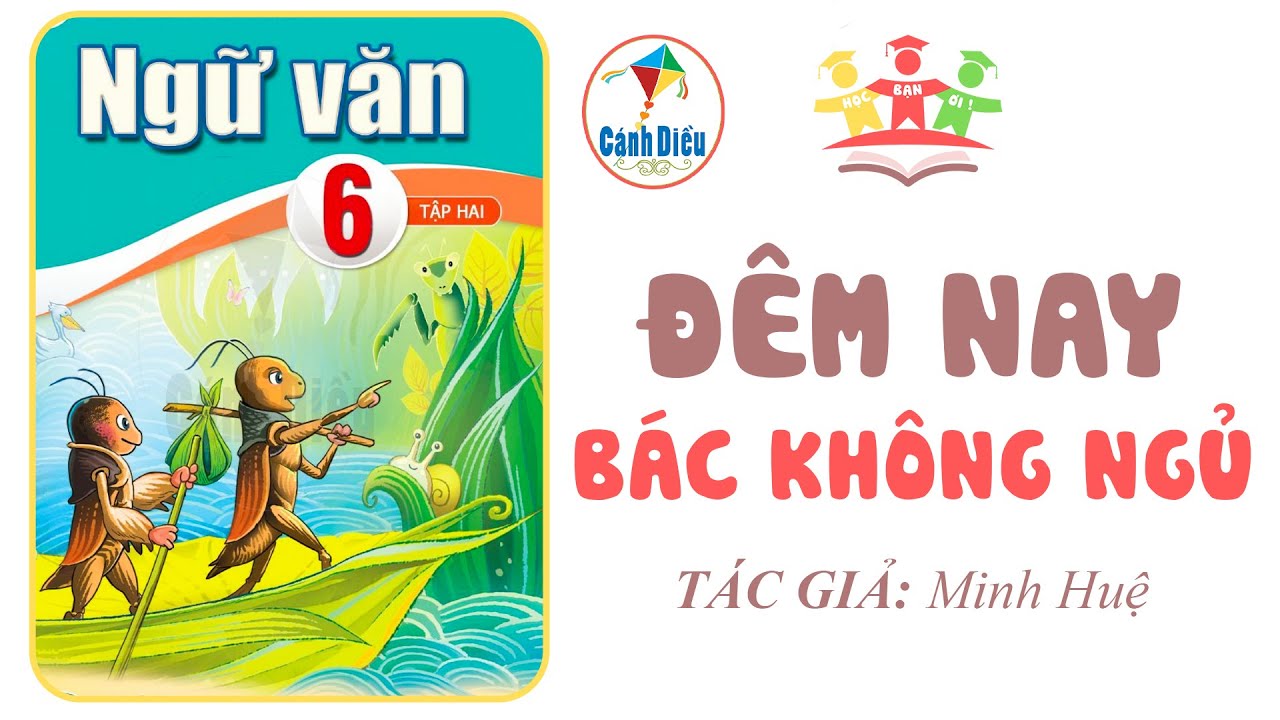 ĐÊM NAY BÁC KHÔNG NGỦ | Ngữ Văn 6 [Tập 2] CÁNH DIỀU