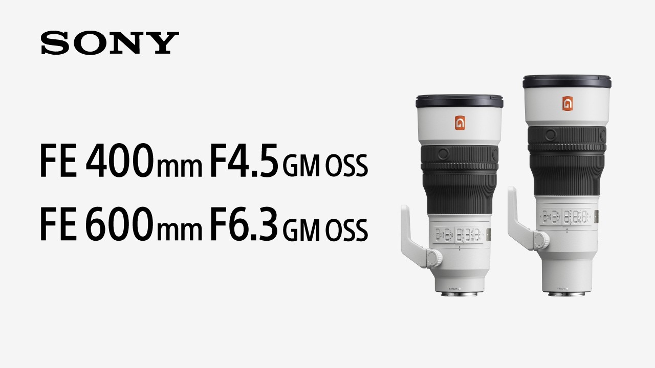 Introducing FE 400mm F4.5 GM OSS and FE 600mm F6.3 GM OSS | Sony | &alpha; Lens