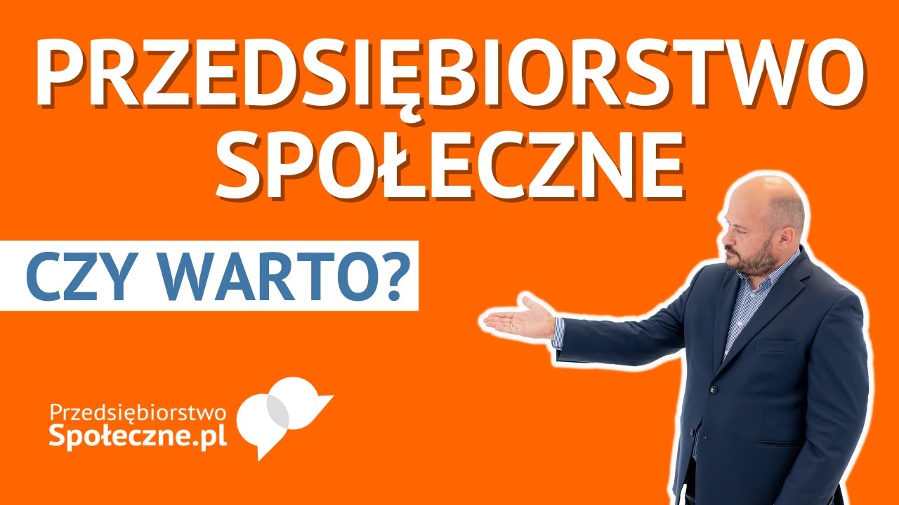Czy warto powołać przedsiębiorstwo społeczne?