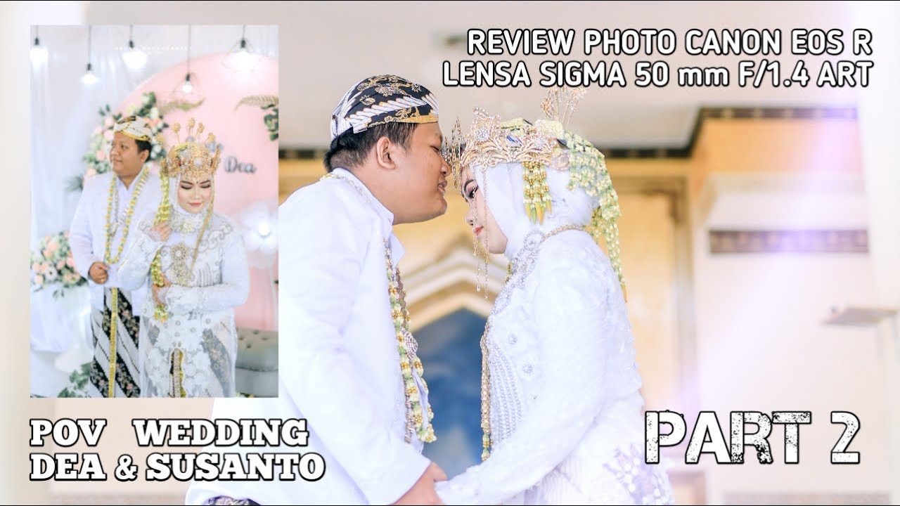 POV Wedding Dea & Susanto Part 2 | Canon EOS R sigma 50mm f/1.4 art | behind the scenes |