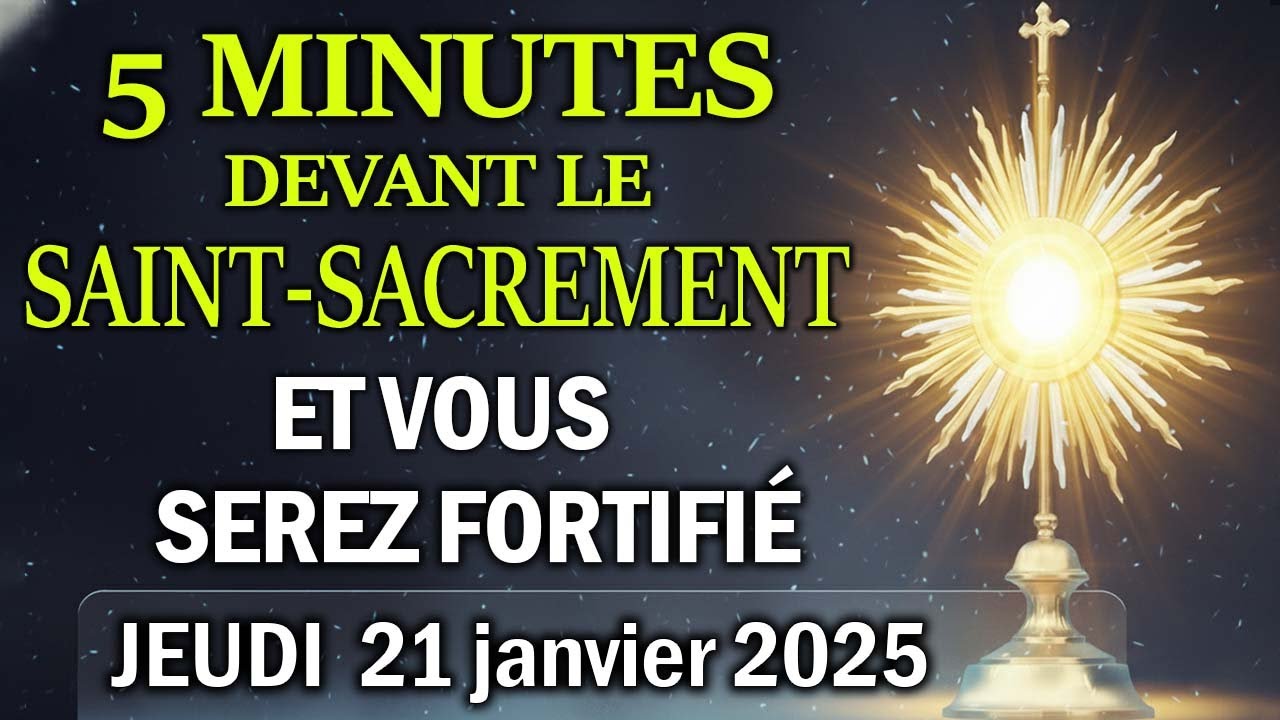 Cinq Minutes avec Jésus au Saint-Sacrement ( JEUDI 22 Janvier 2025 ) 🏡ET VOUS SEREZ FORTIFIÉ