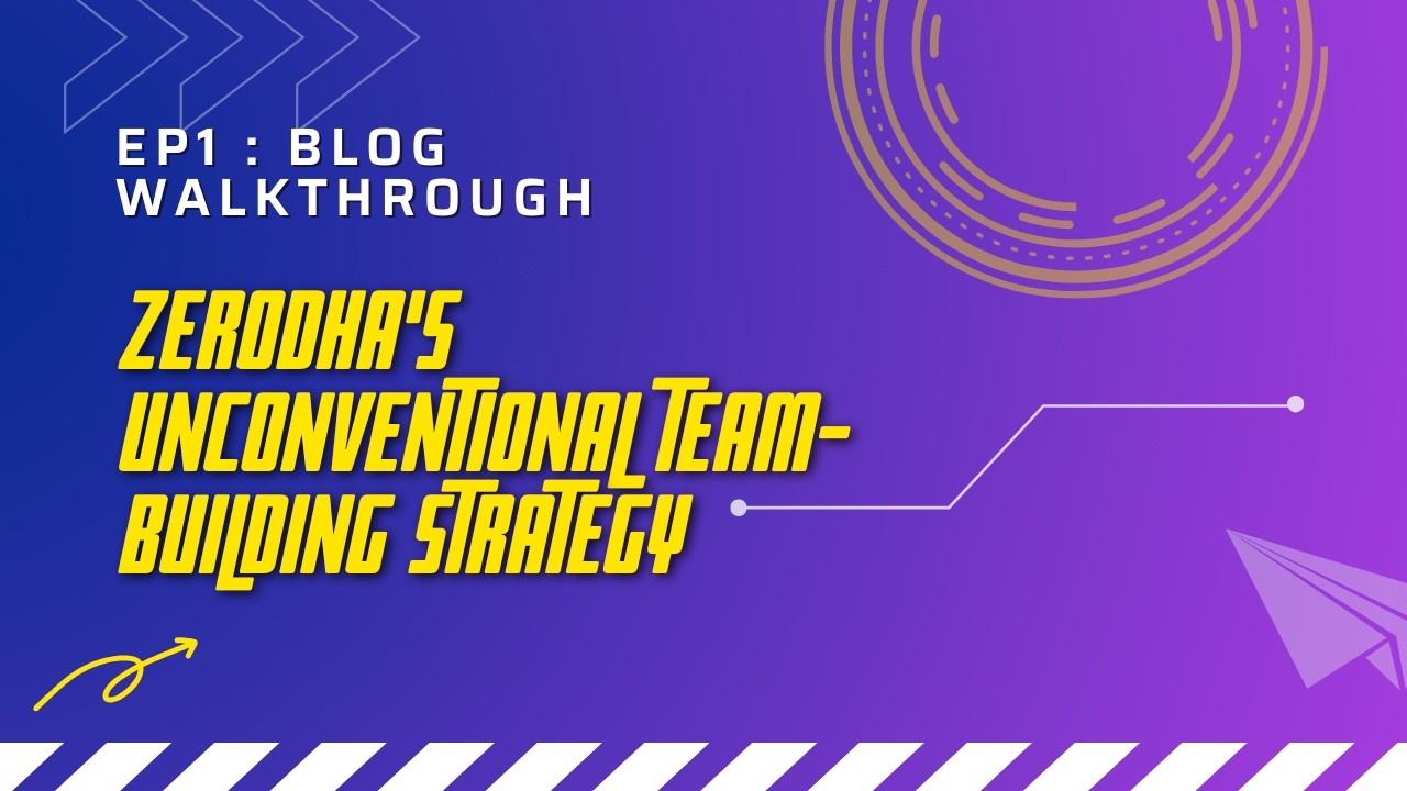 Blob Walkthrough EP-1 | Zerodha’s Unconventional Team-Building Strategy