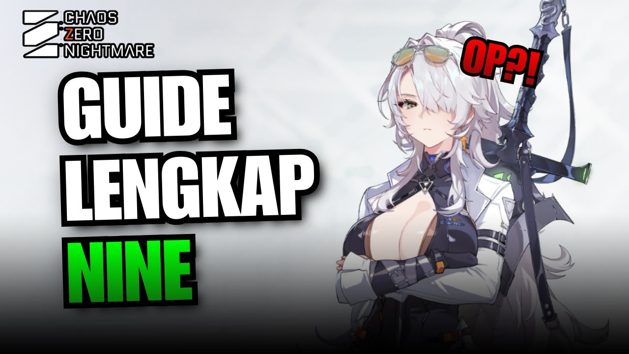 GUIDE LENGKAP NINE! DAMAGENYA GEDE BANGET! | Chaos Zero Nightmare Indonesia
