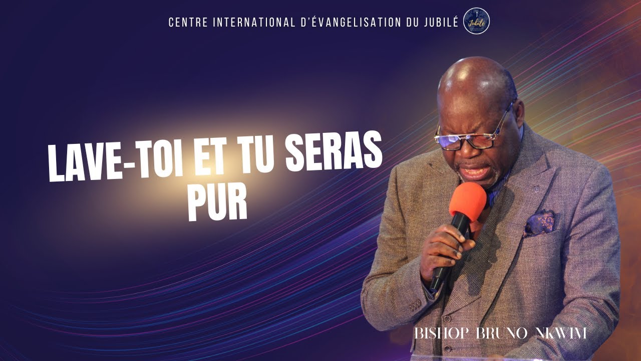 LAVE-TOI ET TU SERAS PUR - BISHOP BRUNO NKWIM