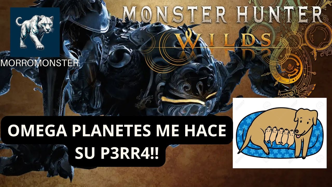 OMEGA PLANETES ME HACE SU P3RR4| Monster Hunter Wilds| MORROMONSTER