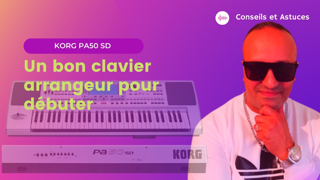 Mes conseils pour les débutants clavier arrangeur