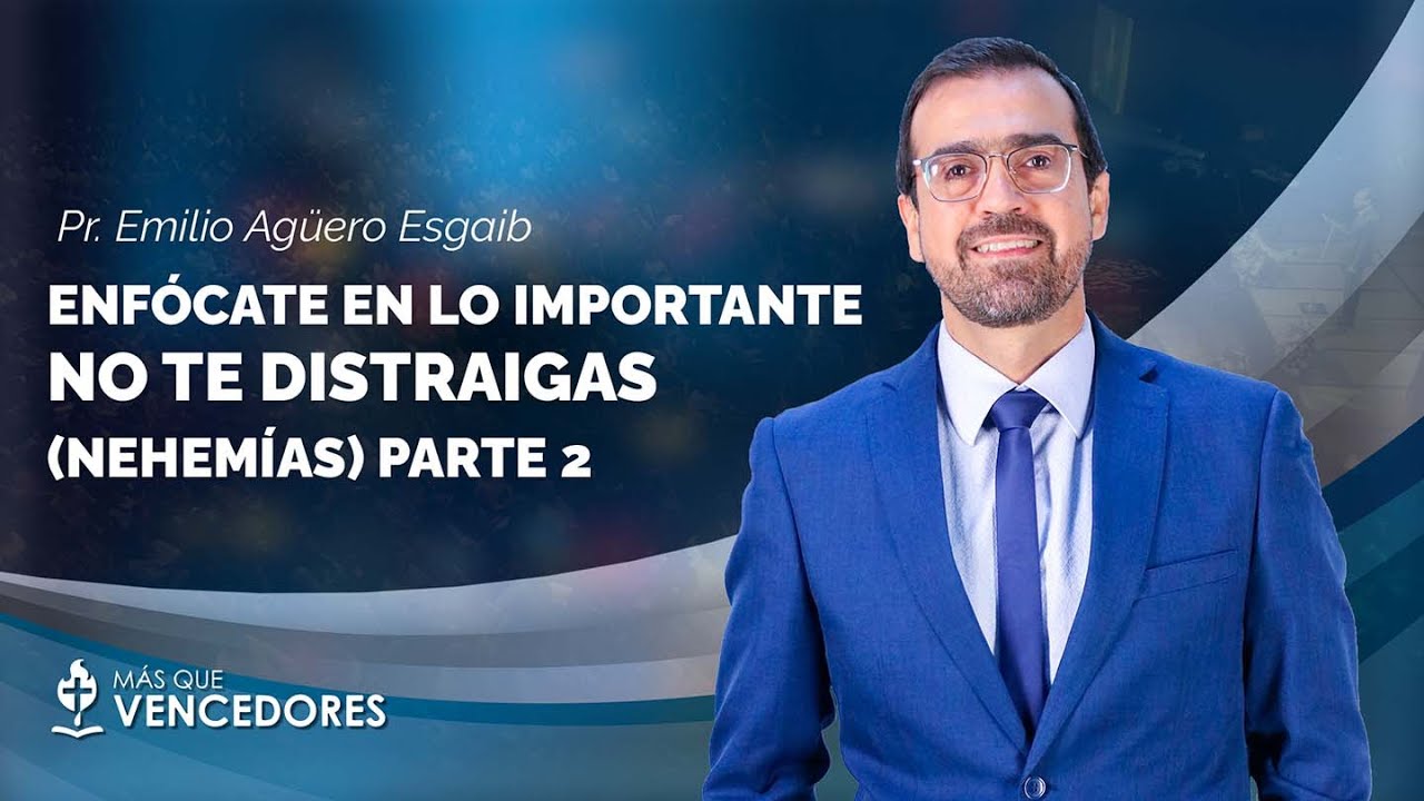 #TV486 |🎯 Nehemías: No te distraigas, enfócate en lo importante (Parte 2) - Pr. Emilio Agüero Esgaib