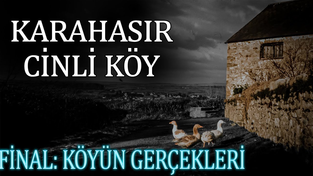 KARAHASIR CİNLİ KÖY FİNAL; KÖYÜN GERÇEKLERİ | Korku Hikayeleri | Cinli Köy Hikayeleri | Cin