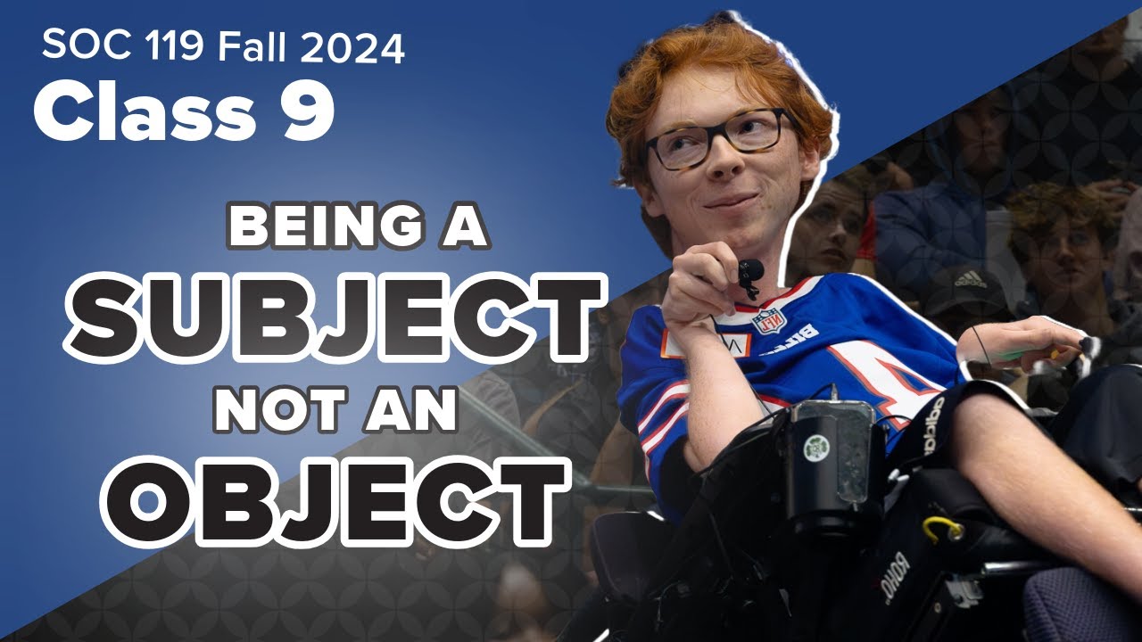 Subjectifying | Discussion About Disabilities | 24FA Class #9 Full Lecture