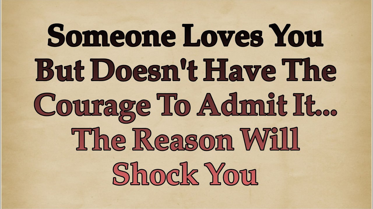 Someone Loves You But Doesn't Have The Courage To Admit It... The Reason Will Shock You