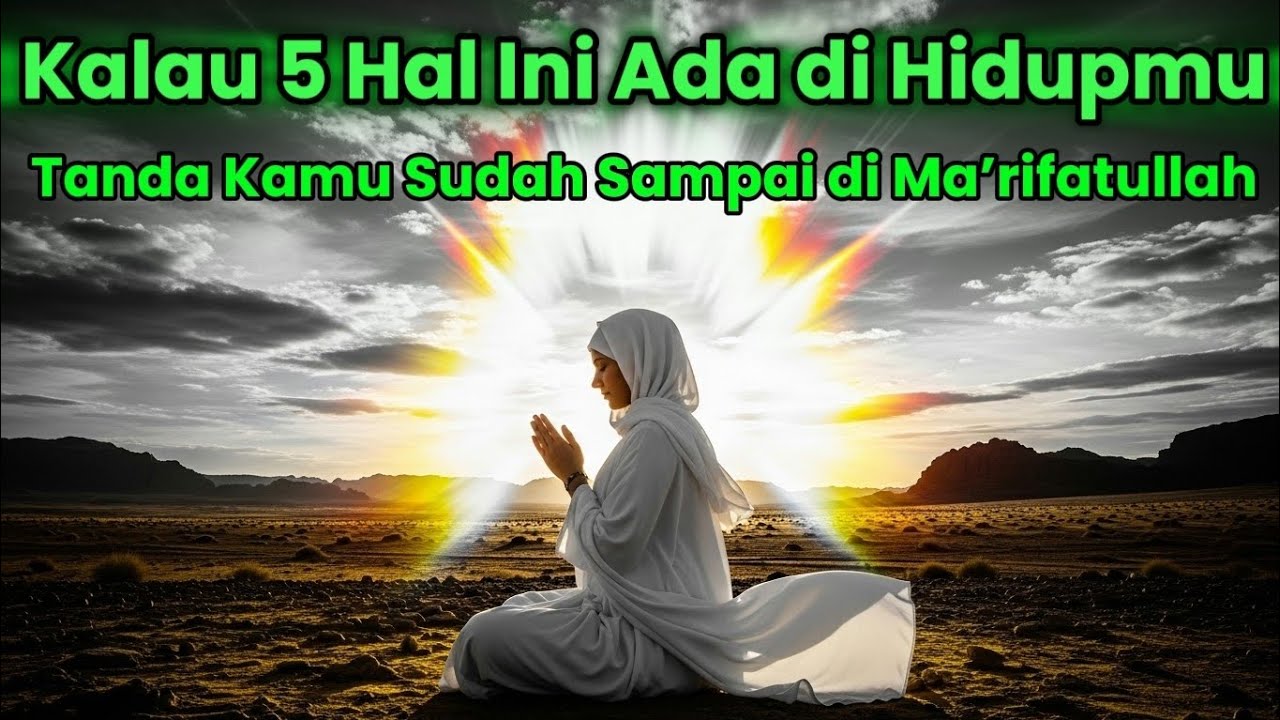 Rahasia Makrifat💫Jangan Skip‼️5 Tanda Hatimu Sudah Makrifatullah.