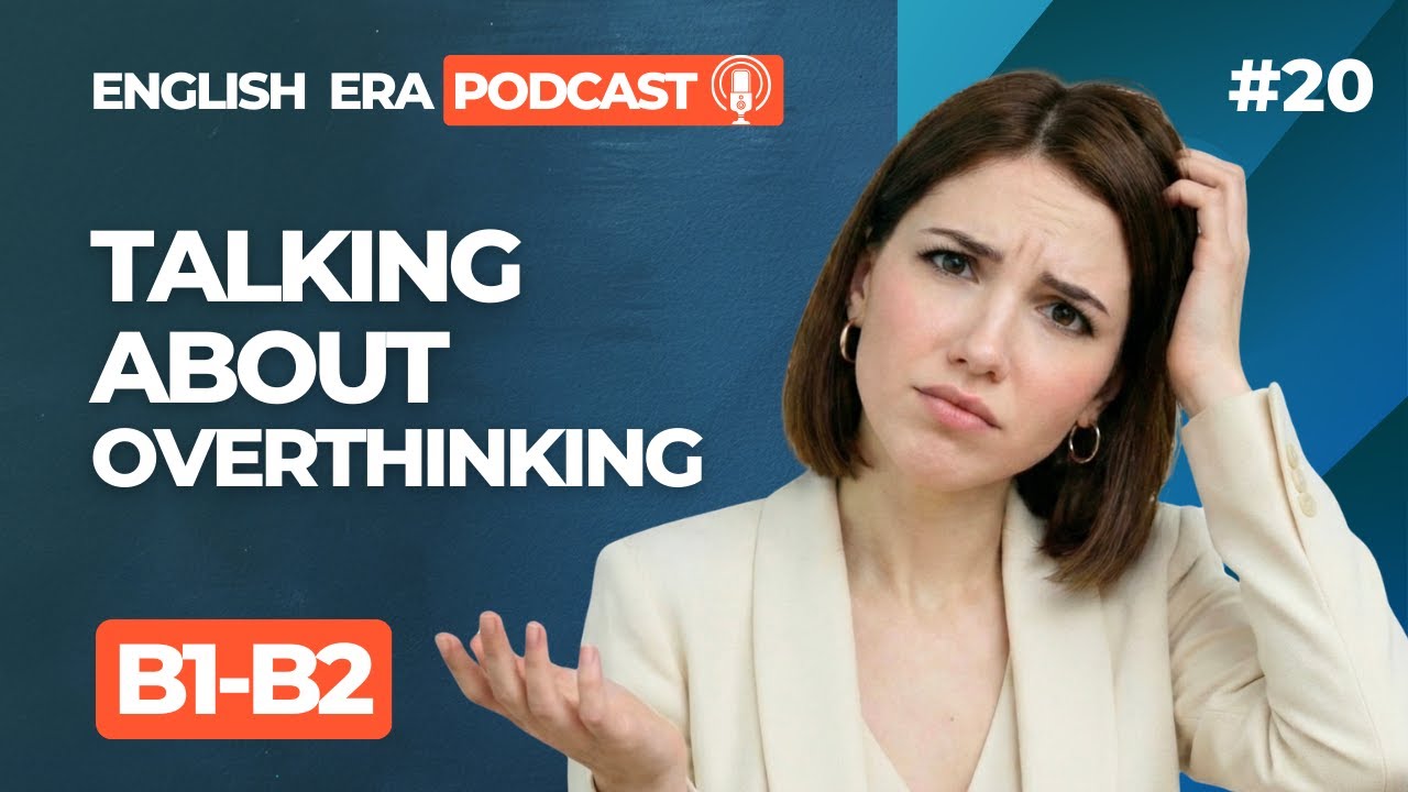 Learn English with Podcast | Talking about overthinking | Episode 20
