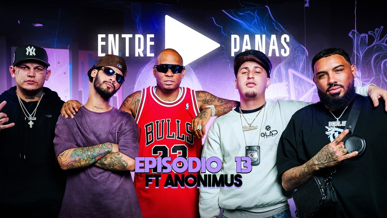 Entre Panas - @AnonimusTV en la casa (Episodio 13) [Podcast]