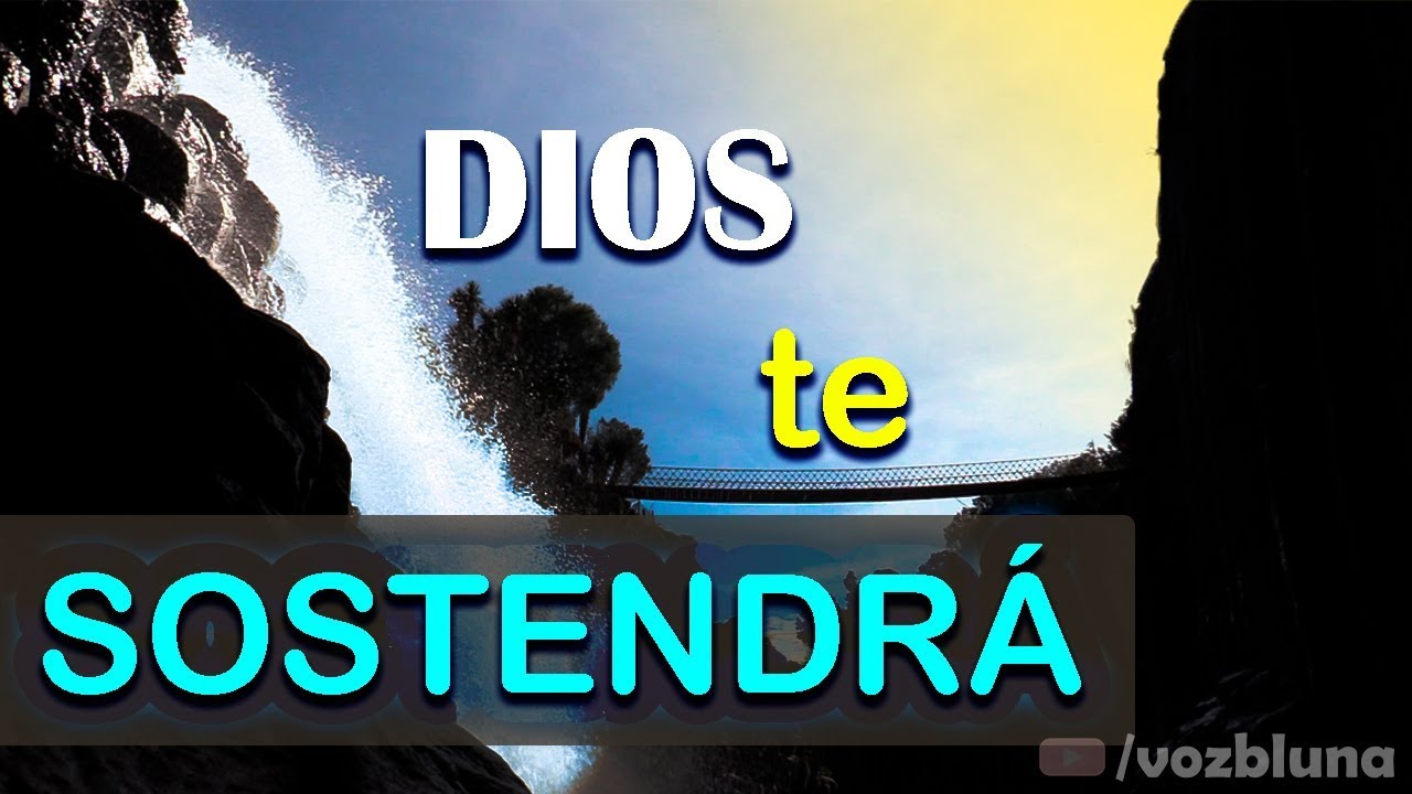 Dios te SOSTENDRÁ