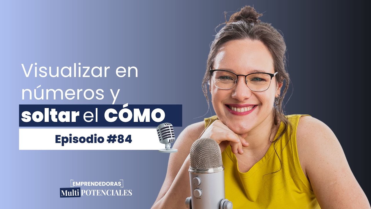 #84 - Visualizar en números y soltar el CÓMO