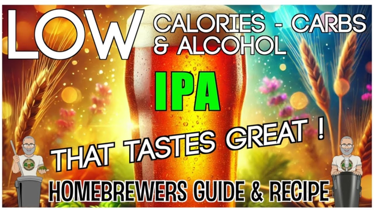LOW ABV CAL & CARBS IPA FULL RECIPE & METHODS FOR HOMEBREWERS