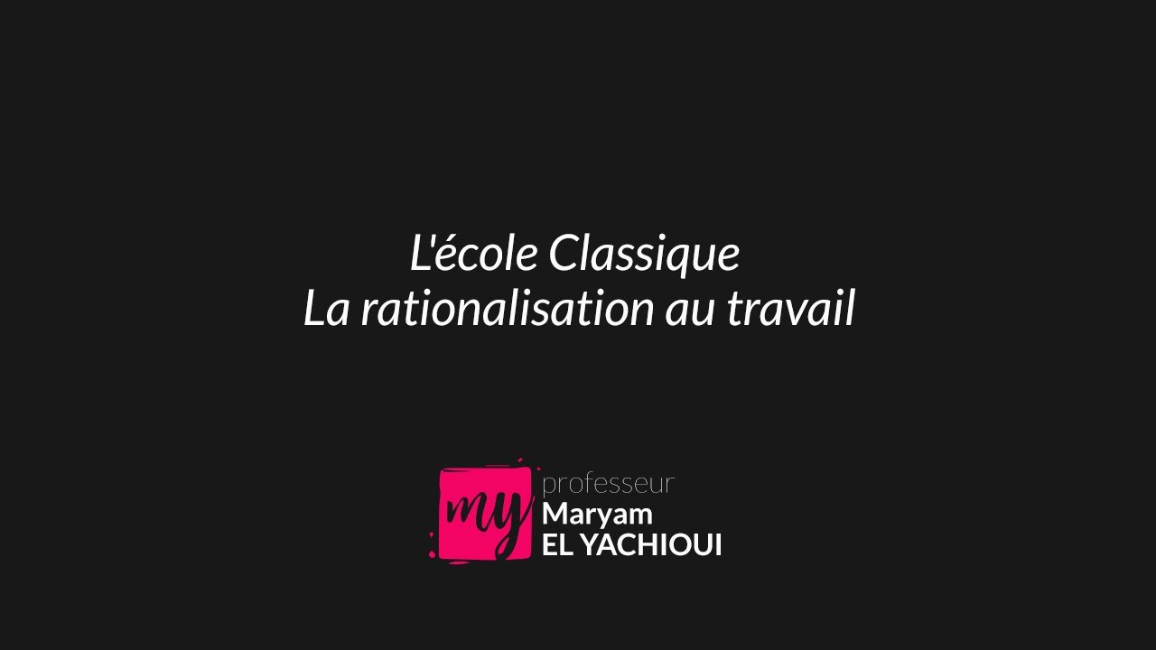 Théorie des organisations _ L'école Classique - La rationalisation au travail