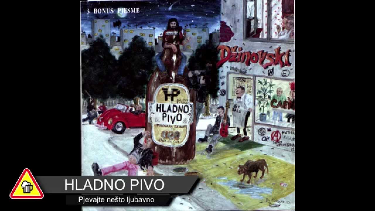 HLADNO PIVO - Pjevajte nešto ljubavno