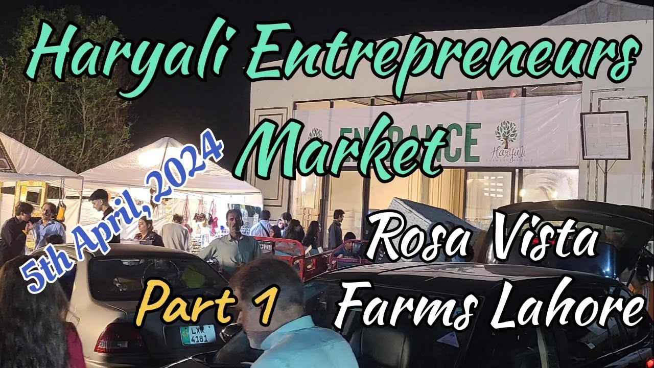 Haryali Entrepreneurs Market | Rosa Visa Farms Barki Road Lahore | Part 1 | Plate And Places