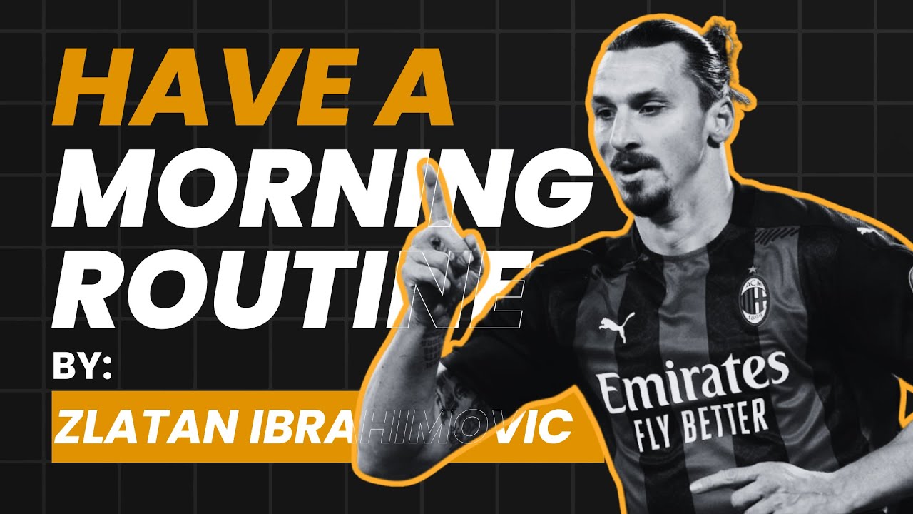 Have a Morning Routine | Zlatan Ibrahimovic #ZlatanIbrahimovic #MorningRoutine #Motivation