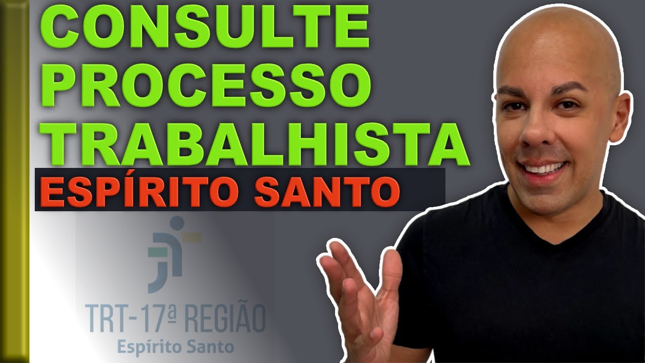 Como consultar processo trabalhista no Espírito Santo - TRT17