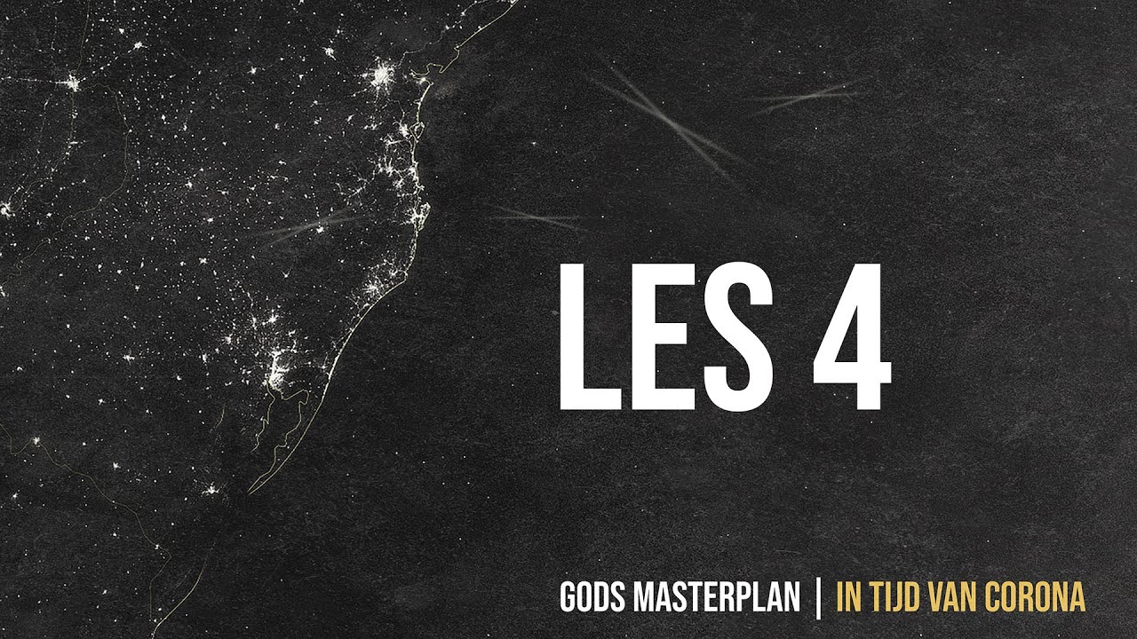 Les 4 | Gods Masterplan | in tijd van Corona - Orlando Bottenbley