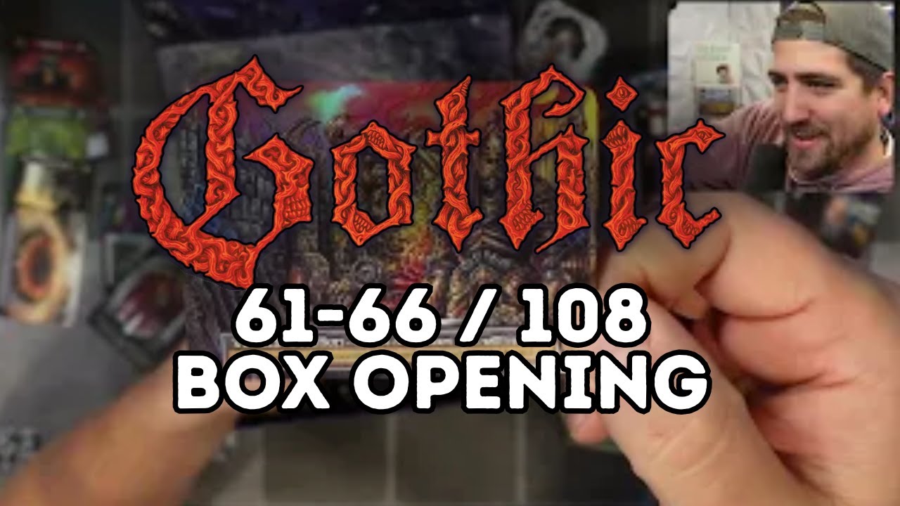 Gothic LIVE Case Opening Boxes 67-72 out of 108!!