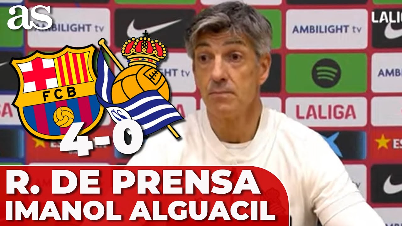 IMANOL ALGUACIL, rueda de prensa COMPLETA POST tras el FC BARCELONA 4 - REAL SOCIEDAD 0