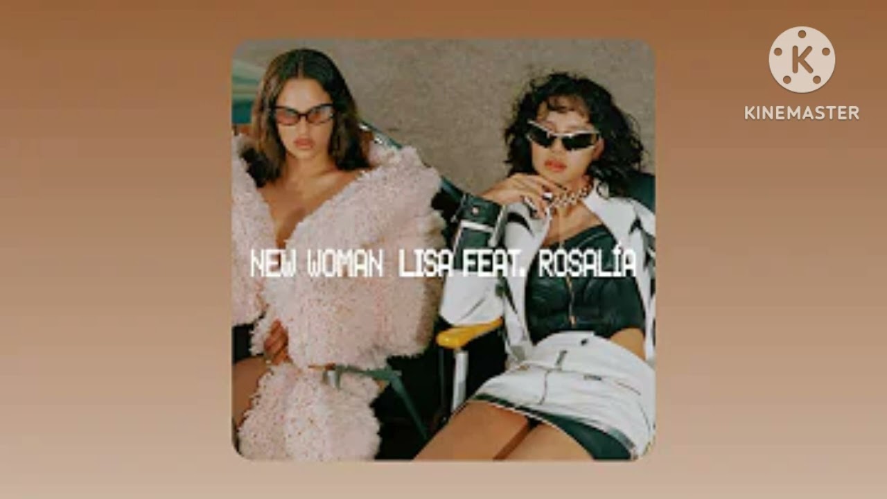 New Woman - Lisa Ft. Rosalia (Pitched)