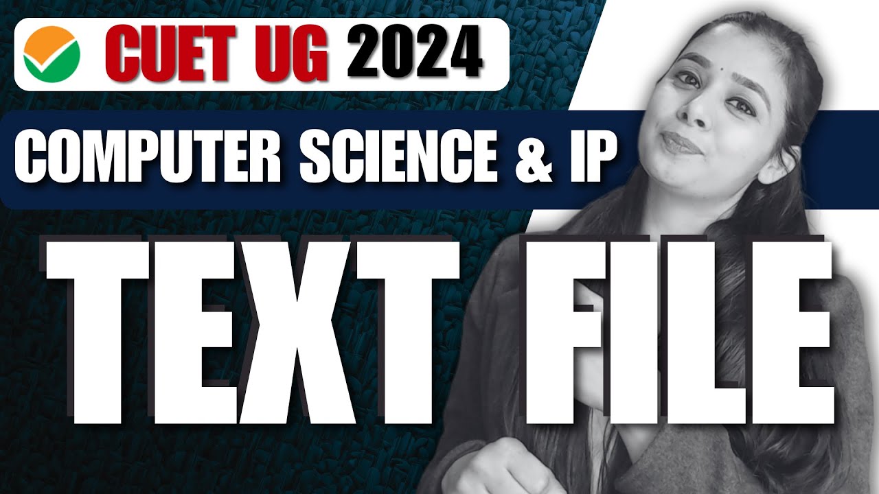 CUET | Computer Science & Informatics Practices| File Handling - TEXT FILE |Section A & B1