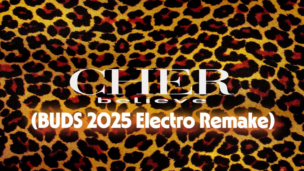 Cher - Believe (BUDS 2025 Electro Remake)
