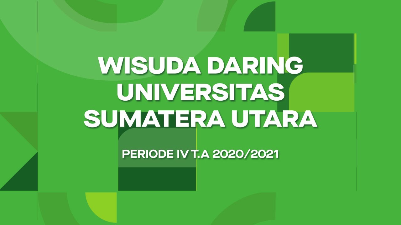 WISUDA DARING PERODE IV TA 2020/2021 UNIVERSITAS SUMATERA UTARA