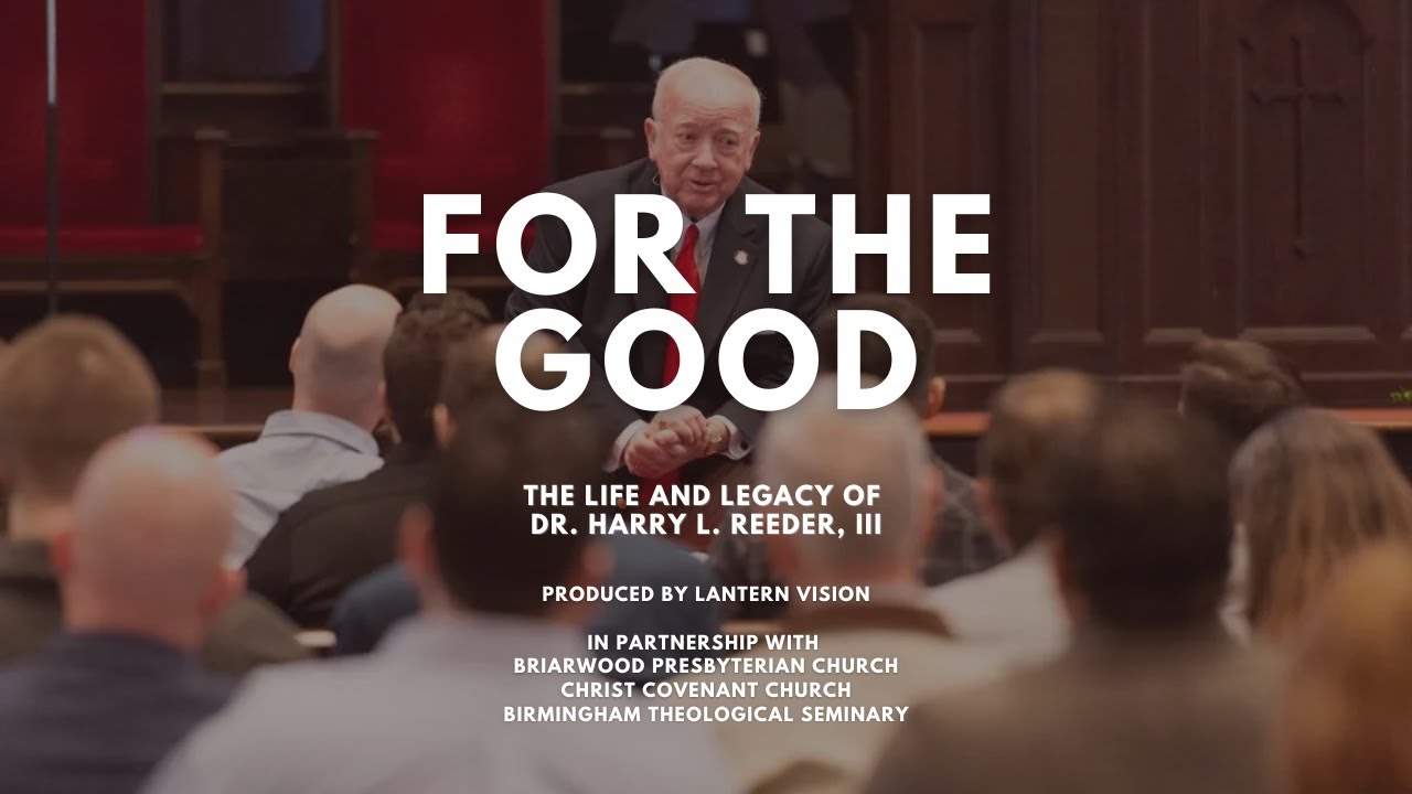 For the Good: The Life and Legacy of Dr. Harry L. Reeder, III