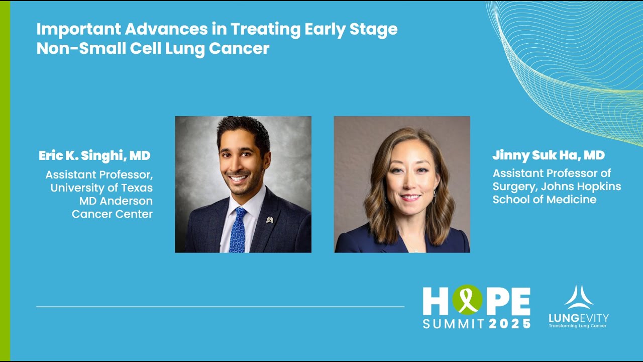 Hope Summit 2025: Important Advances in Treating Early Stage Non-Small Cell Lung Cancer
