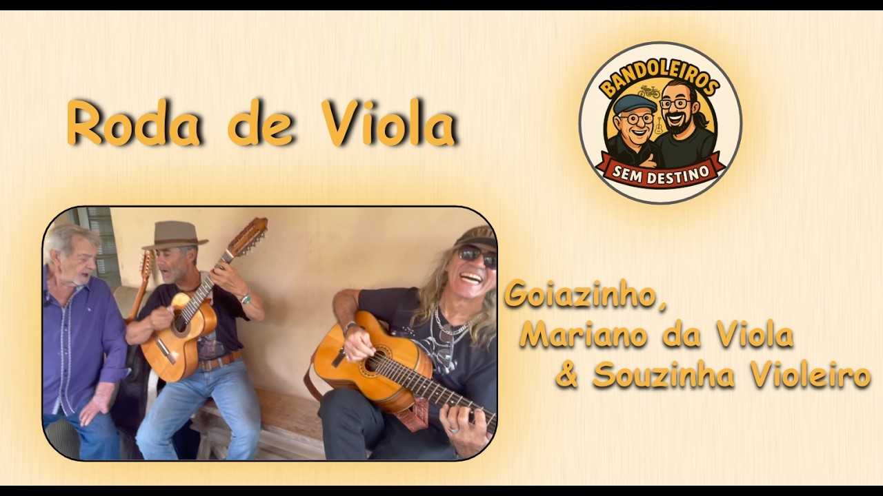 Roda de Viola com Mariano da Viola, Souzinha violeiro e Goiazinho - Os bandoleiros Sem Destino
