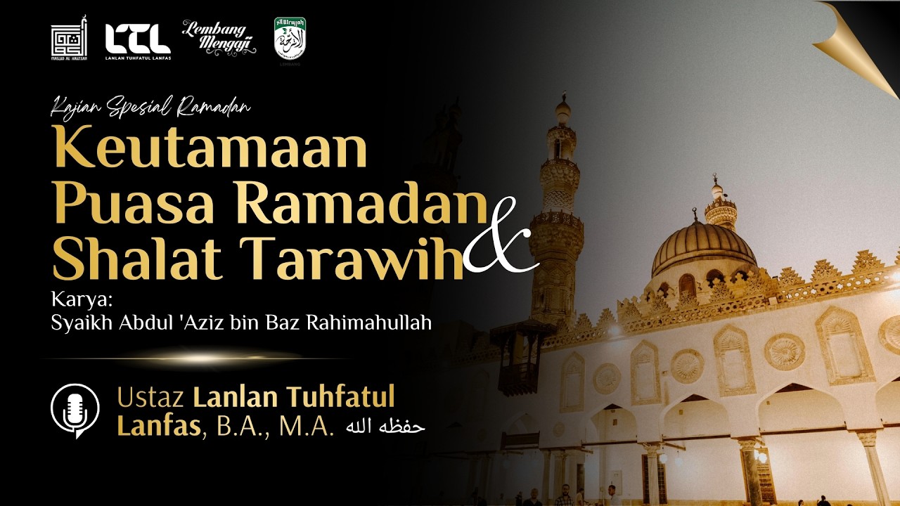 Keutamaan Puasa Ramadan & Shalat Tarawih - Ust. Lanlan Tuhfatul Lanfas, B.A., M.A.