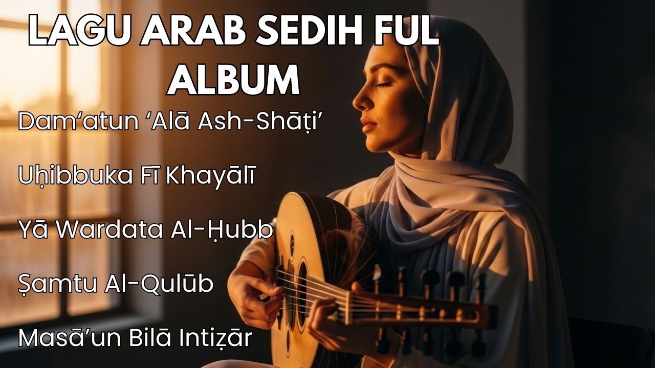 Lagu Arab Viral Tiktok Syahdu! Musik Arab Penuh Perasaan Yang Menyentuh Jiwa