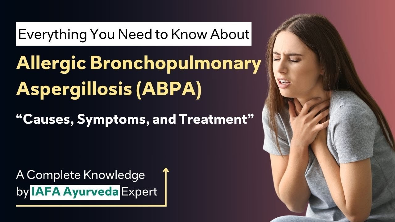 How to Treat Allergic Bronchopulmonary Aspergillosis (ABPA) with Ayurvedic Medications? Full Details