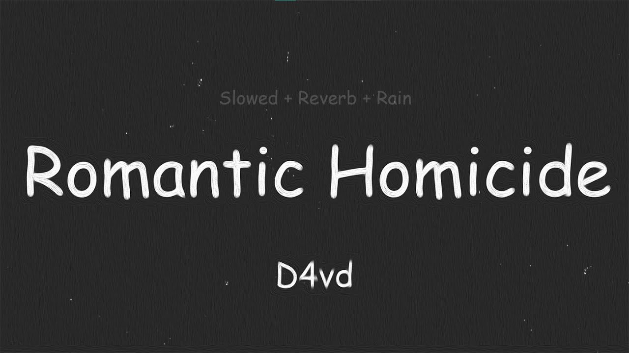 Romantic Homicide - D4vd (Slowed + Reverb + Rain)